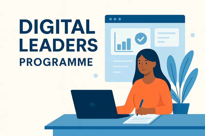 Digital Leaders Programme (DLP) for The Digital Leaders Programme (DLP) is an initiati...