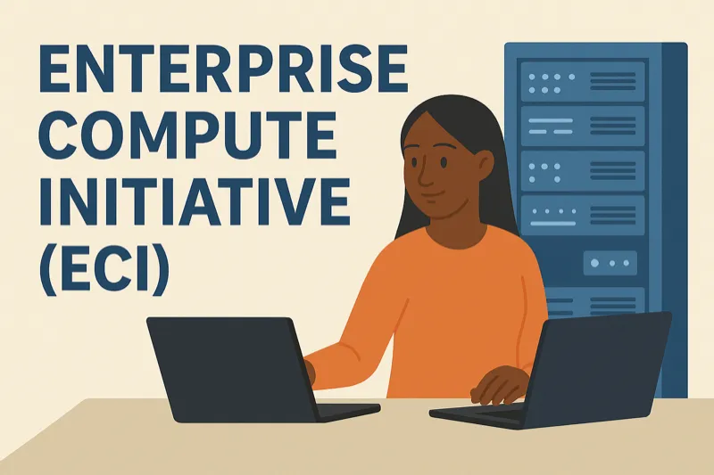 Enterprise Compute Initiative (ECI) for The Enterprise Compute Initiative (ECI) is a gover...