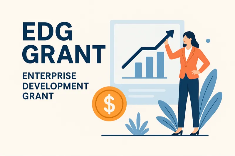 Enterprise Development Grant (EDG) for The Enterprise Development Grant (EDG) is a flagsh...